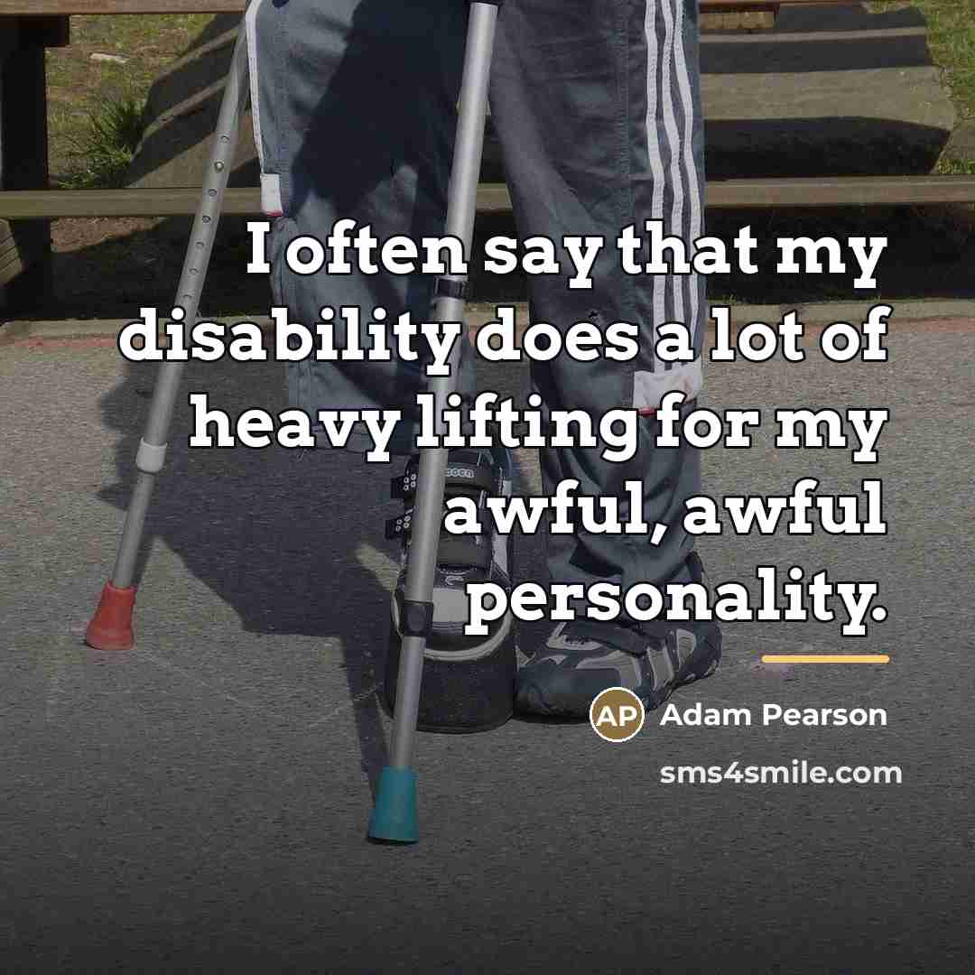“I often say that my disability does a lot of…” quote by Adam Pearson