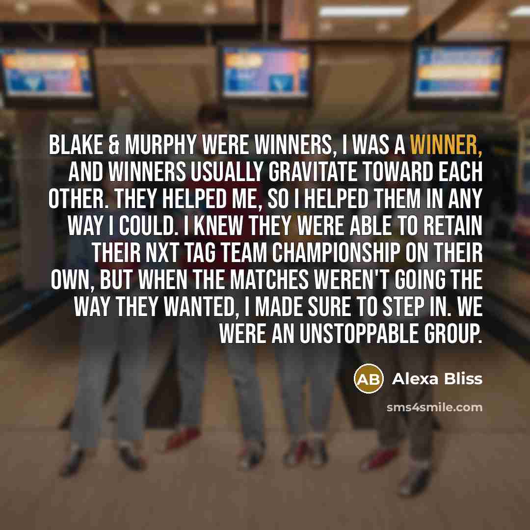 “Blake & Murphy were winners, I was a winner, and…” quote by Alexa Bliss