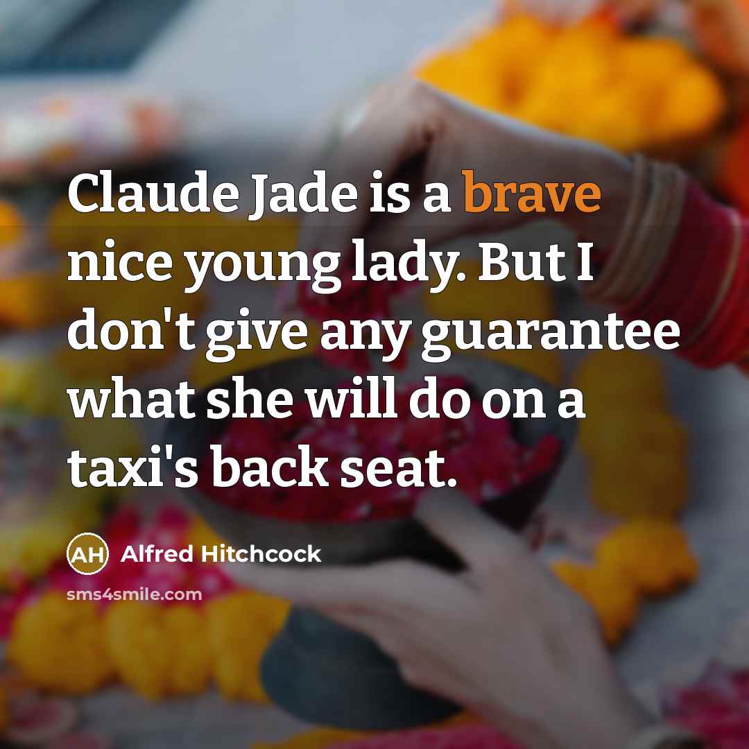 “Claude Jade is a brave nice young lady. But I…” quote by Alfred Hitchcock