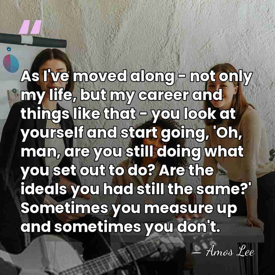 As I've moved along - not only my life, but my career&hellip; - Amos Lee