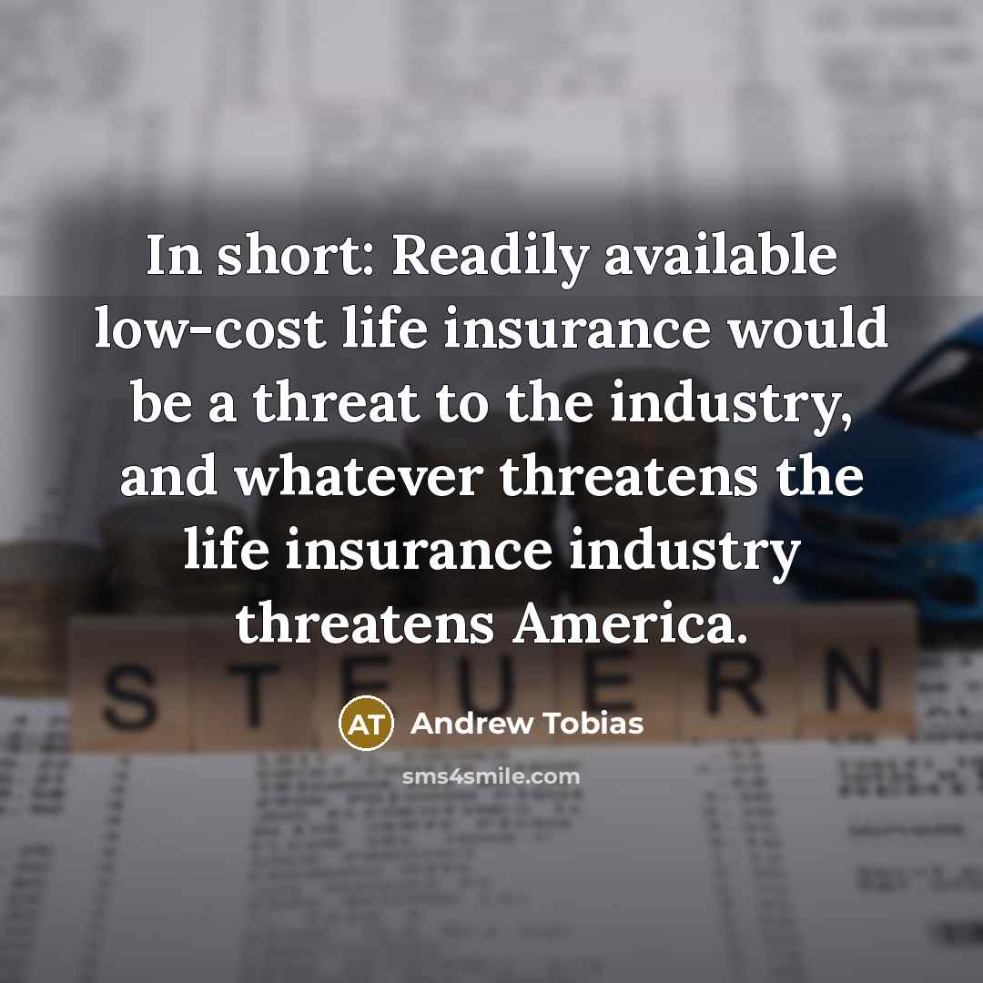 “In short: Readily available low-cost life insurance would be a…” quote by Andrew Tobias