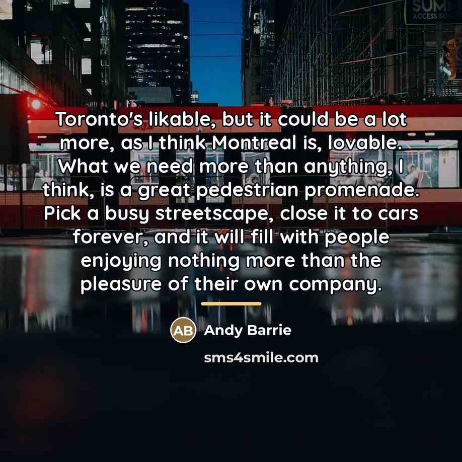 “Toronto's likable, but it could be a lot more, as…” quote by Andy Barrie