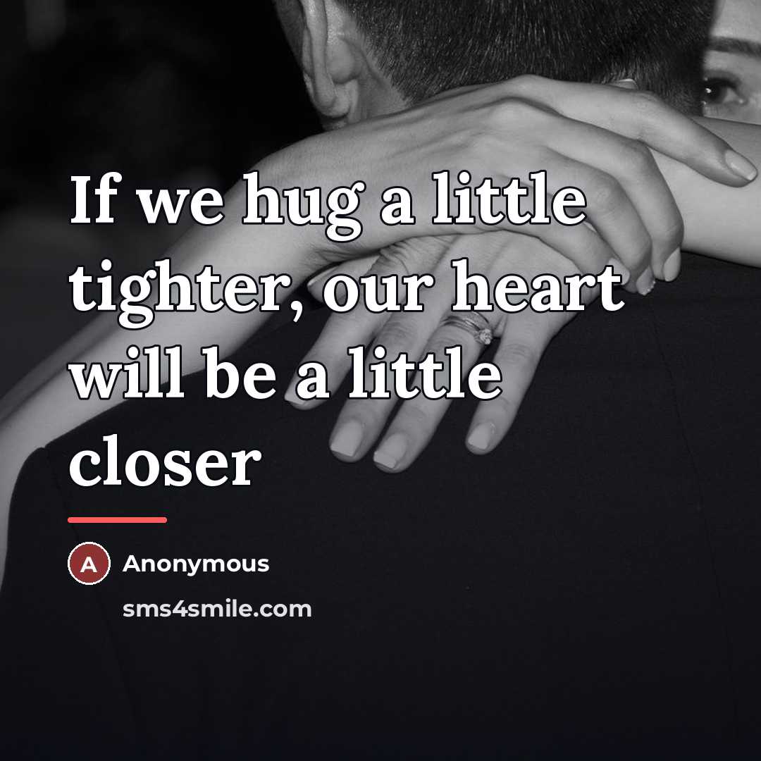 “If we hug a little tighter, our heart will be…” quote by Anonymous
