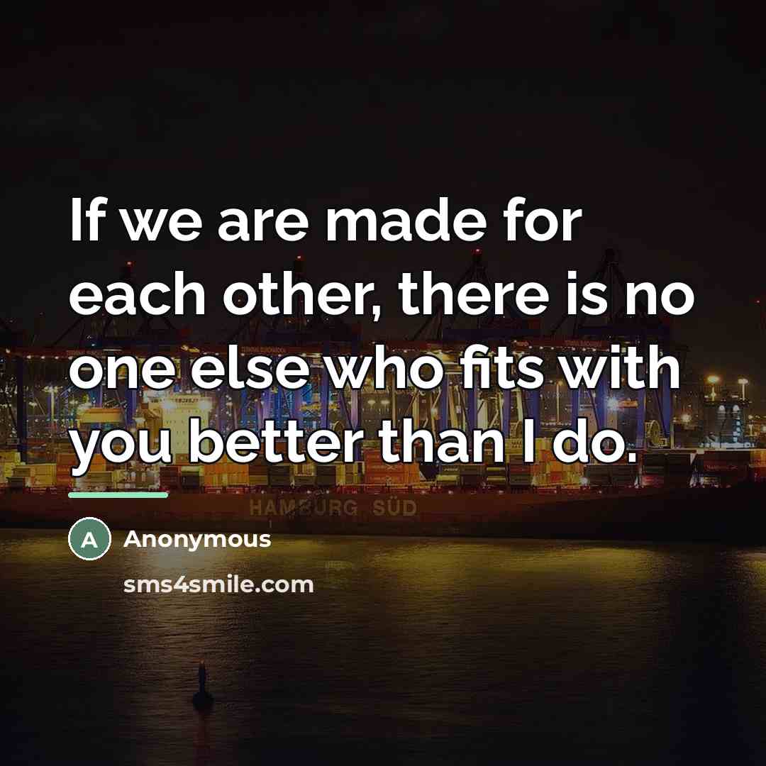 “If we are made for each other, there is no…” quote by Anonymous