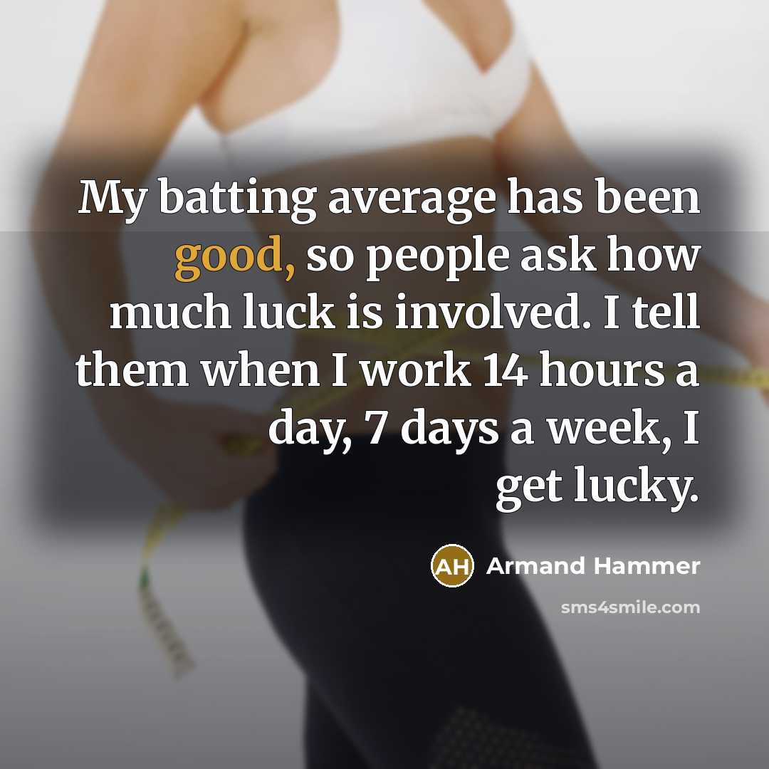 “My batting average has been good, so people ask how…” quote by Armand Hammer