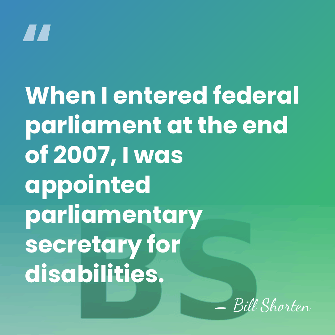When I entered federal parliament at the end of 2007, I was&hellip; - Bill Shorten