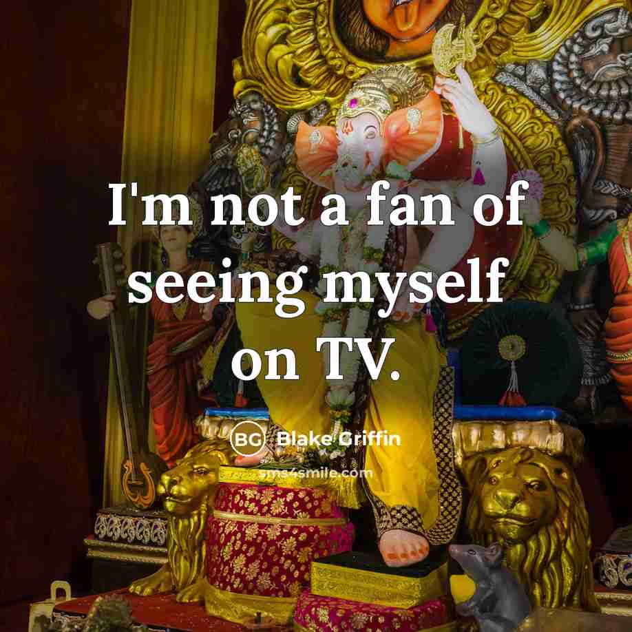 “I'm not a fan of seeing myself on TV.…” quote by Blake Griffin