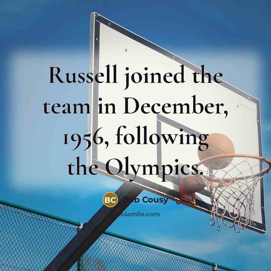 “Russell joined the team in December, 1956, following the Olympics.…” quote by Bob Cousy