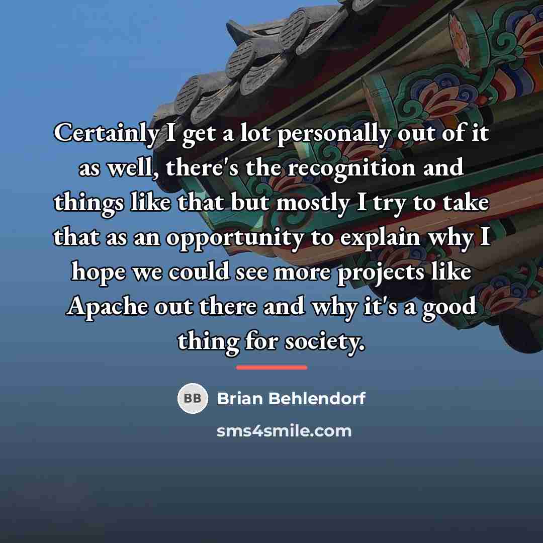 “Certainly I get a lot personally out of it as…” quote by Brian Behlendorf