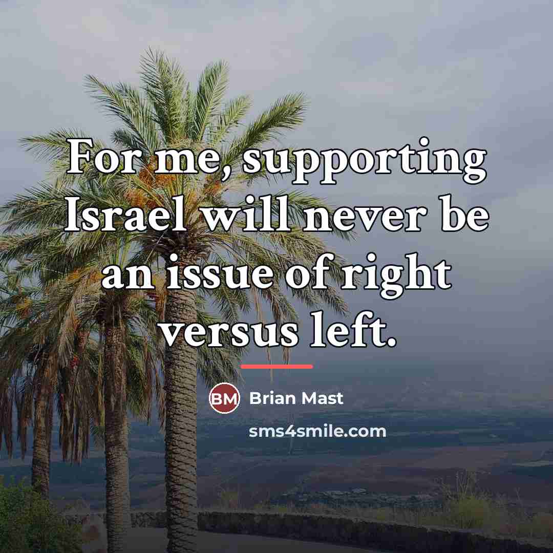 “For me, supporting Israel will never be an issue of…” quote by Brian Mast