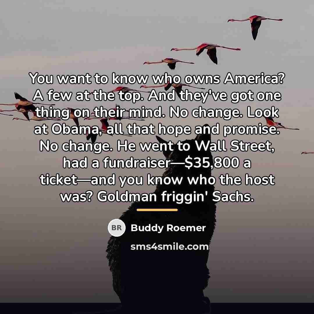 “You want to know who owns America? A few at…” quote by Buddy Roemer