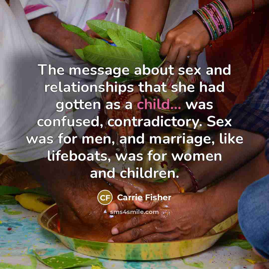 “The message about sex and relationships that she had gotten…” quote by Carrie Fisher
