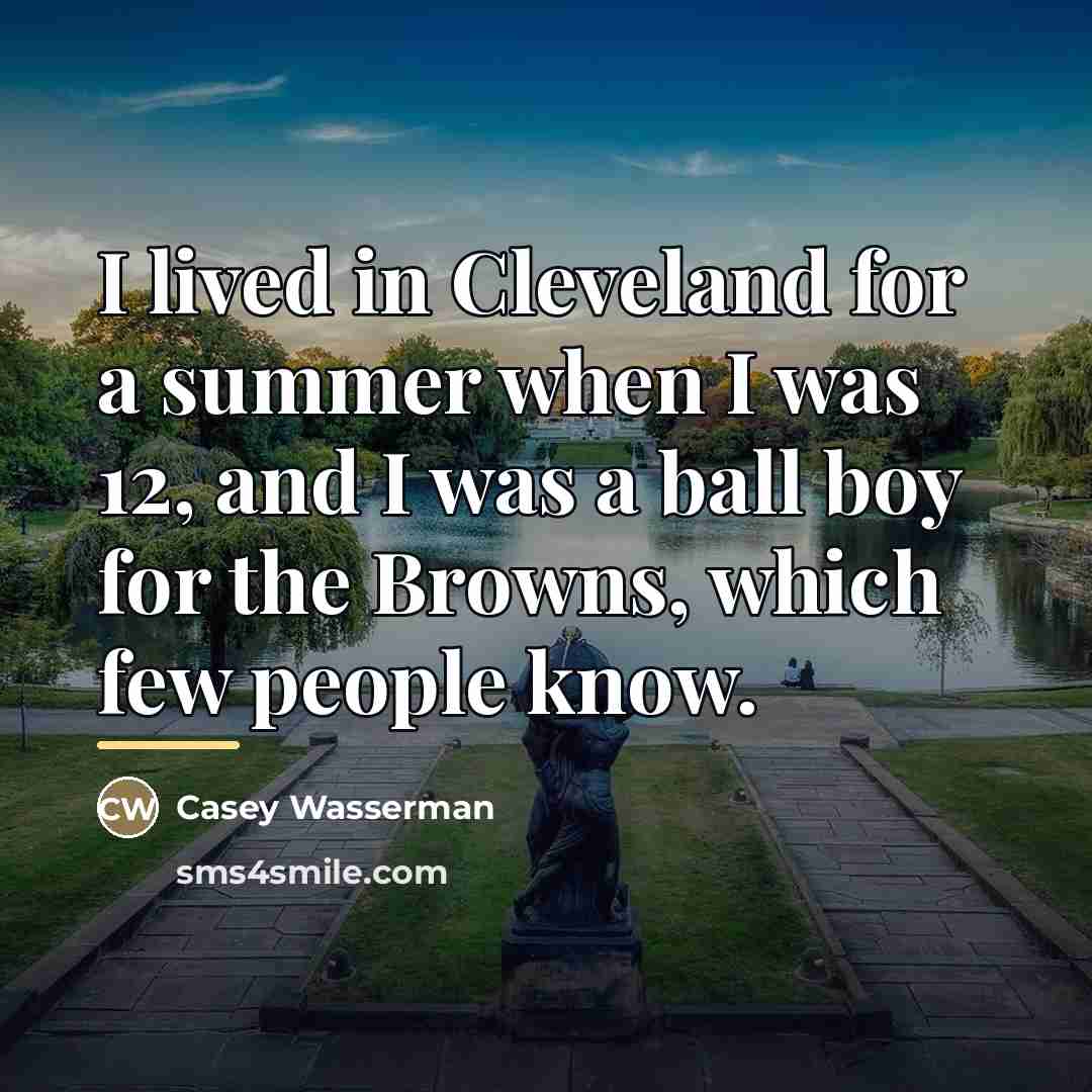 “I lived in Cleveland for a summer when I was…” quote by Casey Wasserman