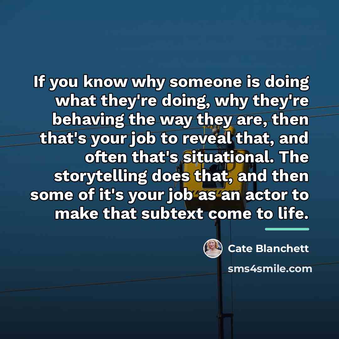 “If you know why someone is doing what they're doing,…” quote by Cate Blanchett
