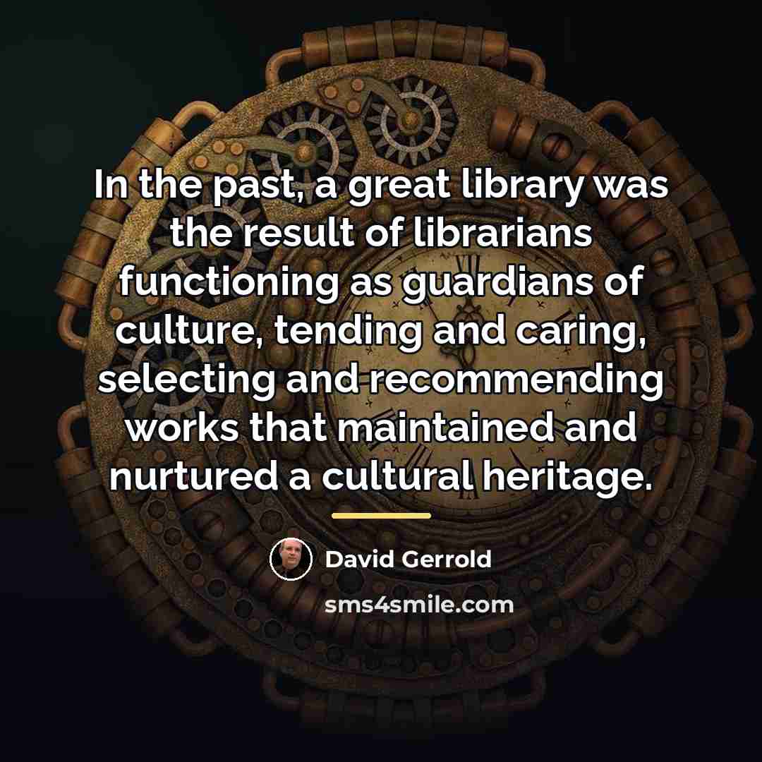 “In the past, a great library was the result of…” quote by David Gerrold