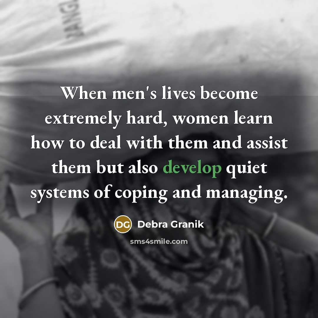 “When men's lives become extremely hard, women learn how to…” quote by Debra Granik