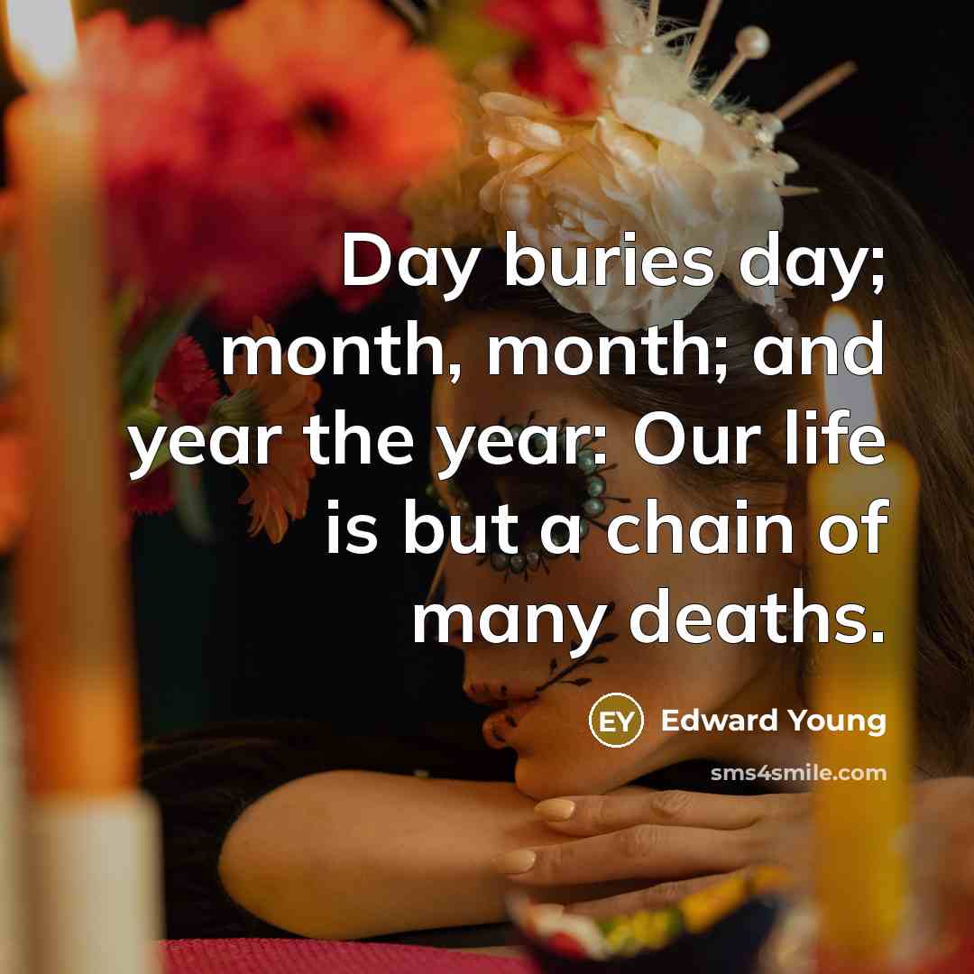 “Day buries day; month, month; and year the year: Our…” quote by Edward Young