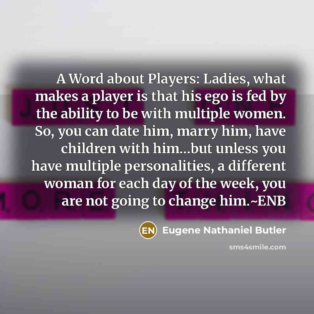 “A Word about Players: Ladies, what makes a player is…” quote by Eugene Nathaniel Butler
