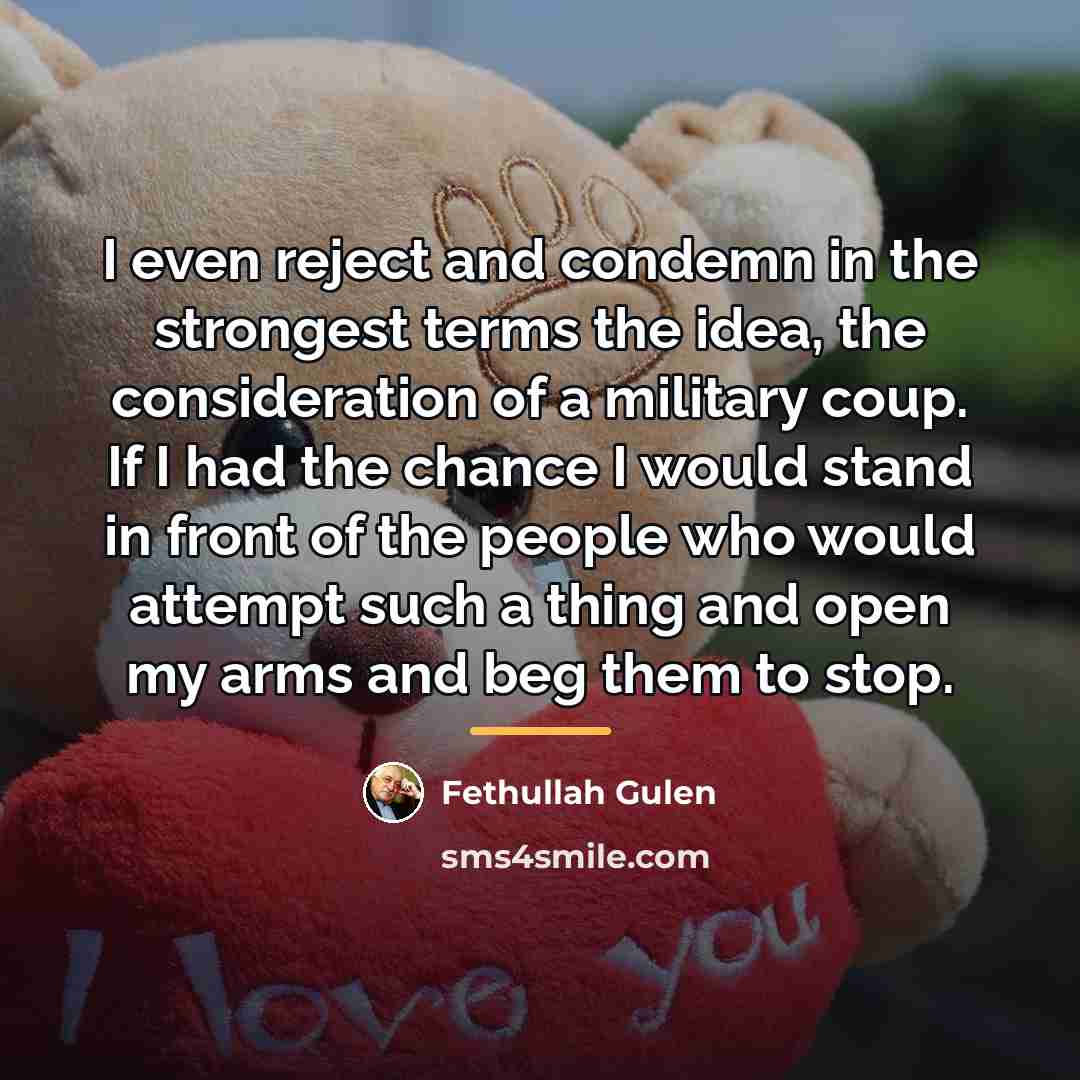 “I even reject and condemn in the strongest terms the…” quote by Fethullah Gulen
