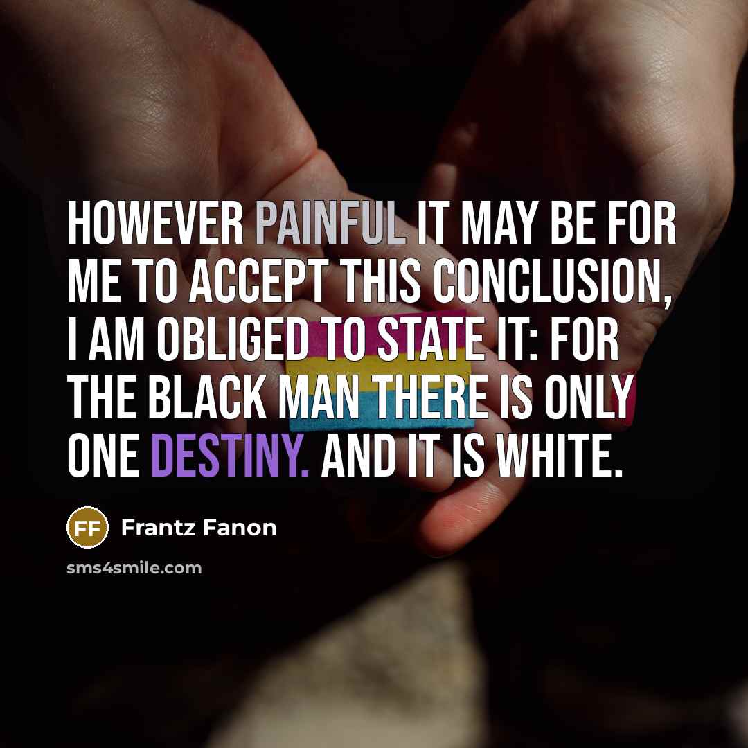 “However painful it may be for me to accept this…” quote by Frantz Fanon
