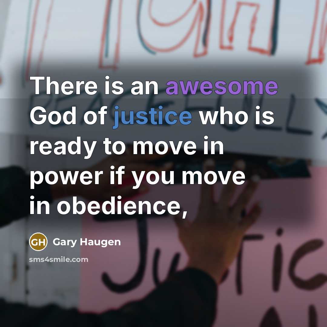 “There is an awesome God of justice who is ready…” quote by Gary Haugen