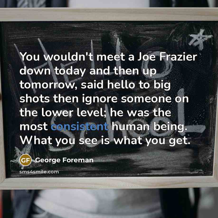“You wouldn't meet a Joe Frazier down today and then…” quote by George Foreman