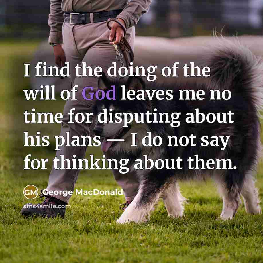 “I find the doing of the will of God leaves…” quote by George MacDonald