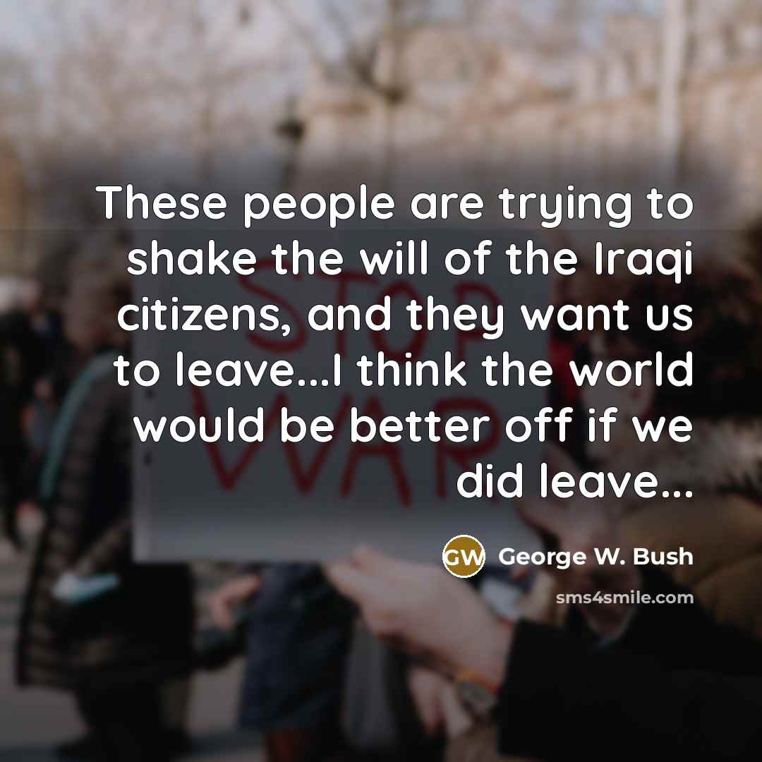 “These people are trying to shake the will of the…” quote by George W. Bush