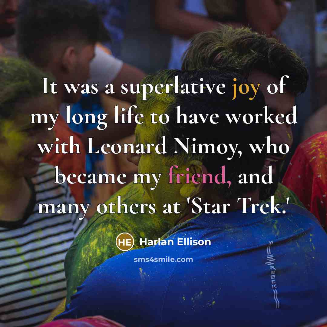 “It was a superlative joy of my long life to…” quote by Harlan Ellison