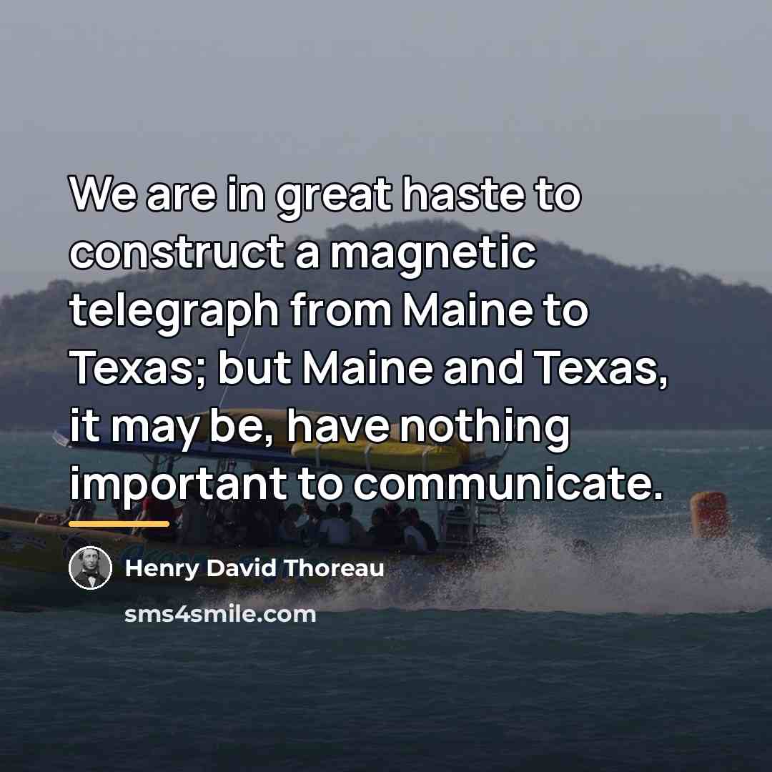 “We are in great haste to construct a magnetic telegraph…” quote by Henry David Thoreau