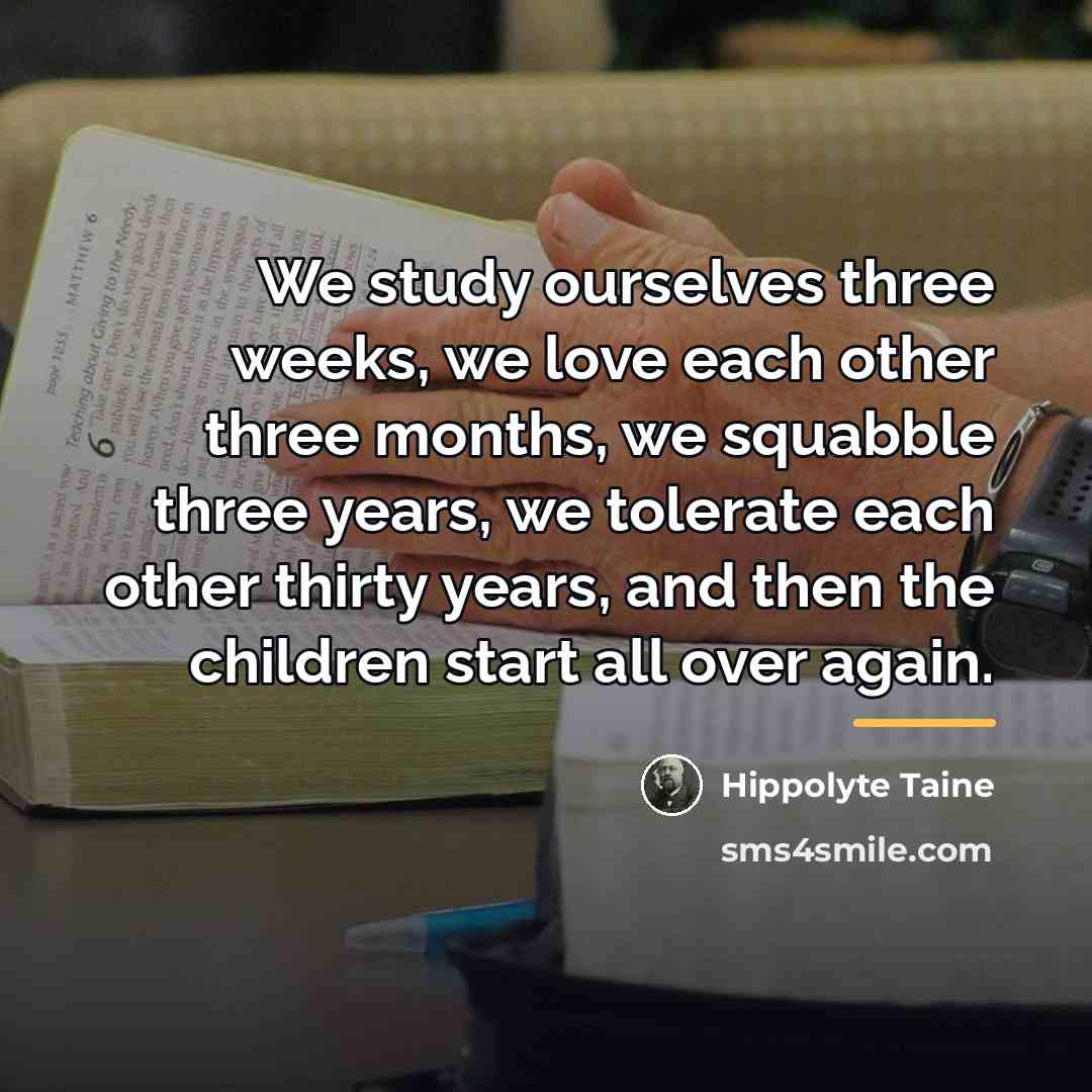 “We study ourselves three weeks, we love each other three…” quote by Hippolyte Taine