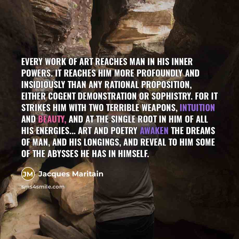 “Every work of art reaches man in his inner powers.…” quote by Jacques Maritain