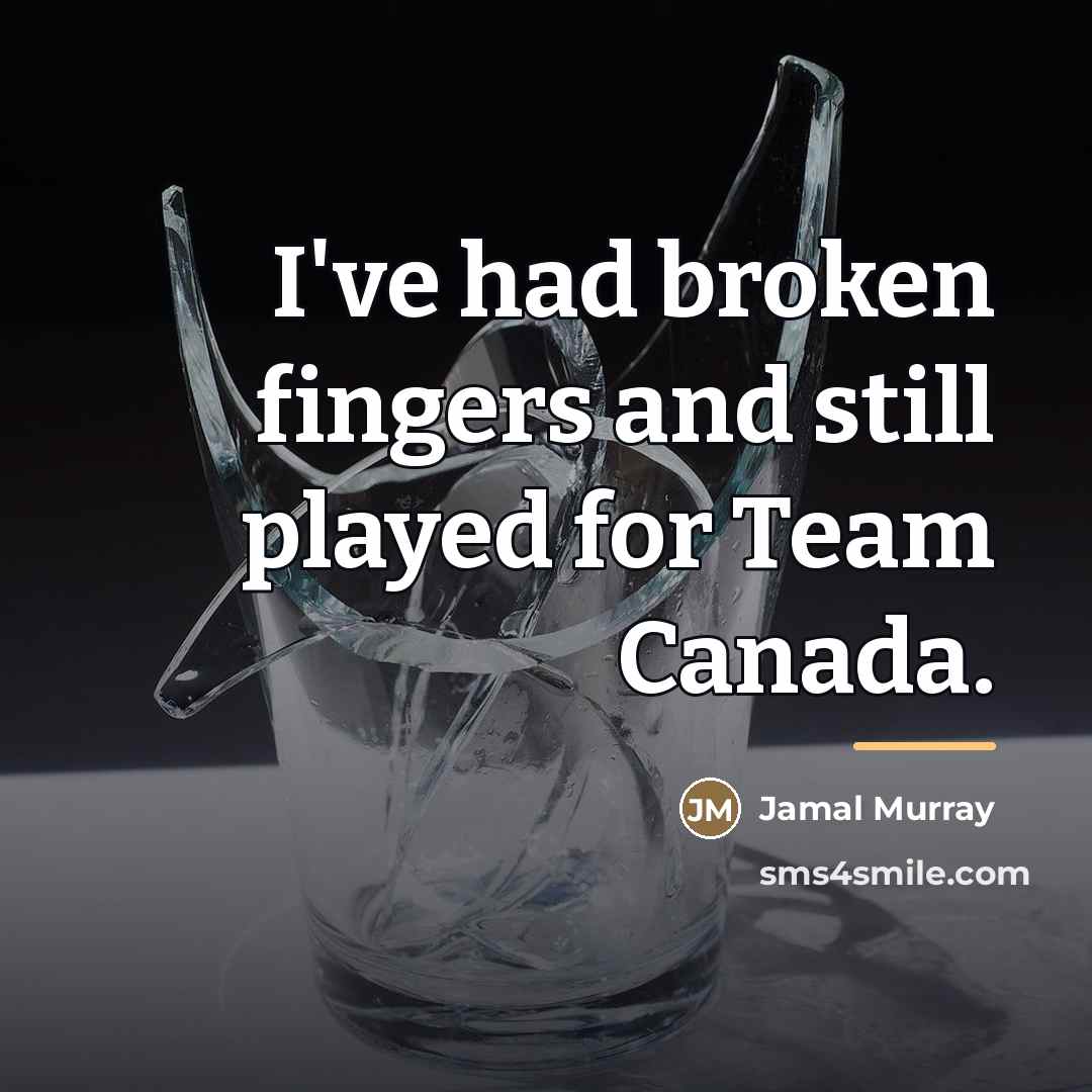 “I've had broken fingers and still played for Team Canada.…” quote by Jamal Murray