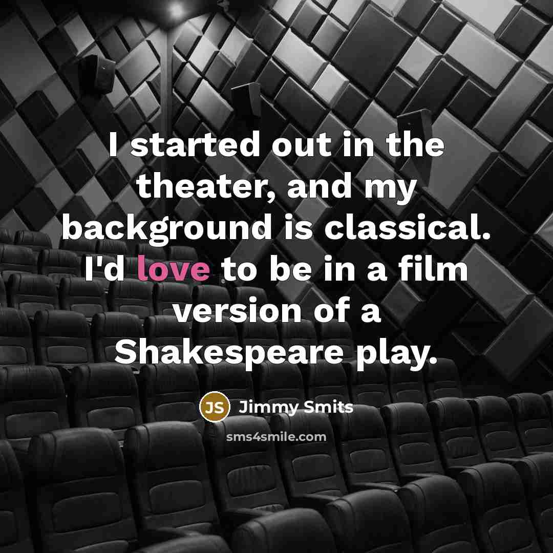 “I started out in the theater, and my background is…” quote by Jimmy Smits
