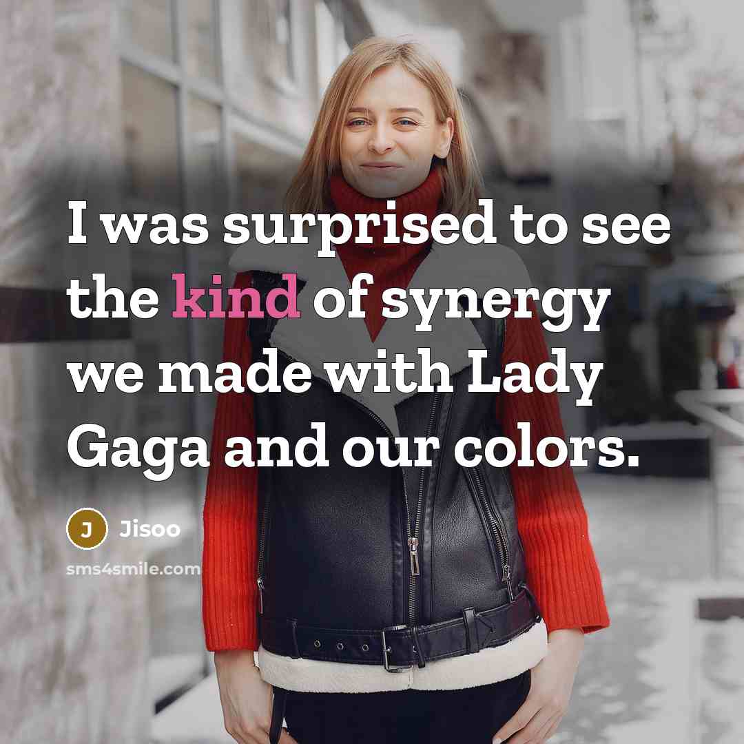 “I was surprised to see the kind of synergy we…” quote by Jisoo