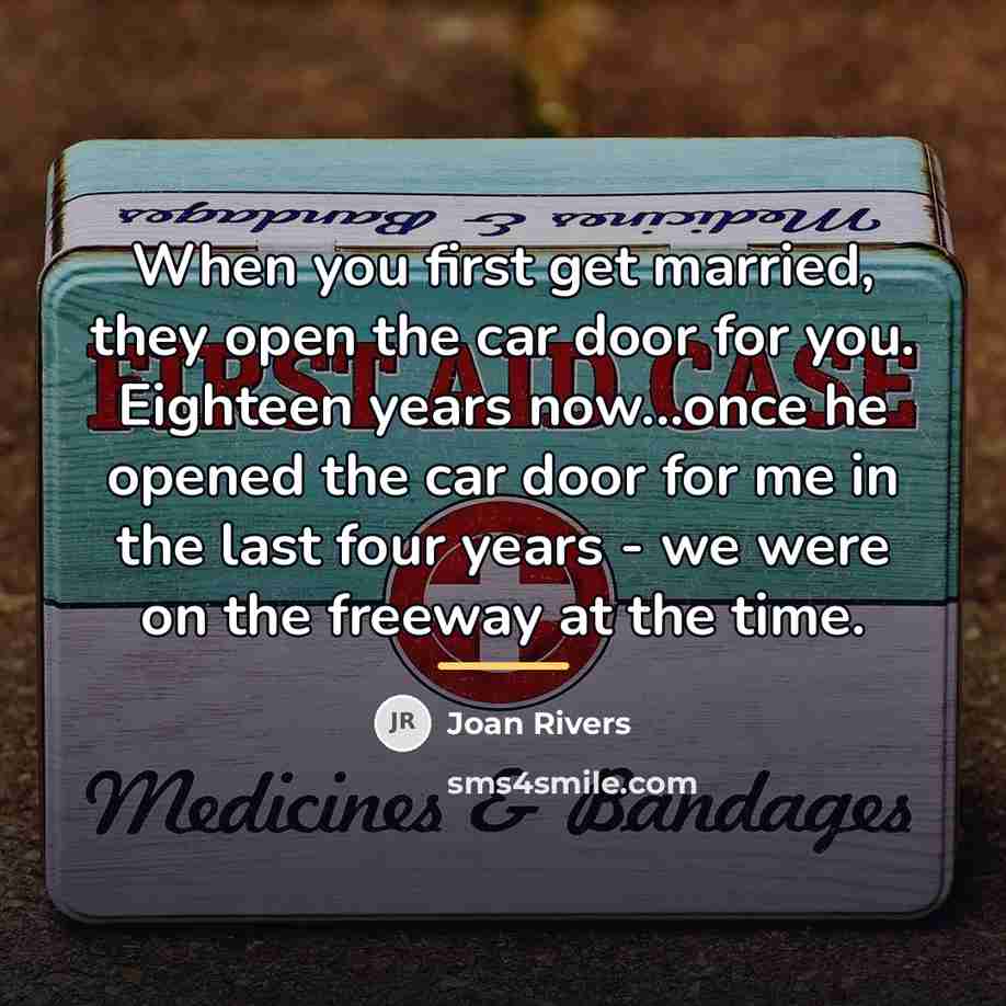 “When you first get married, they open the car door…” quote by Joan Rivers
