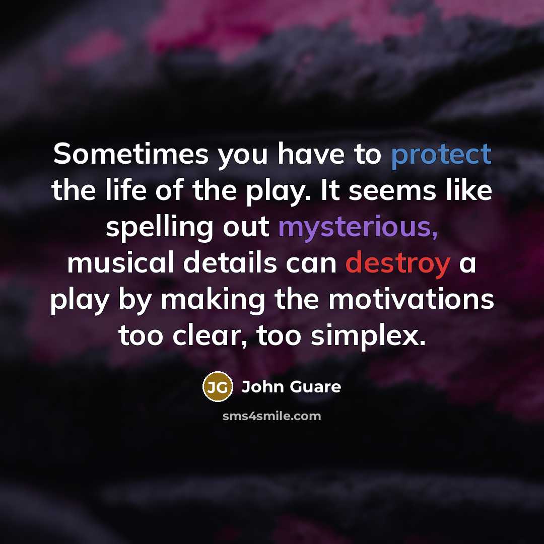 “Sometimes you have to protect the life of the play.…” quote by John Guare