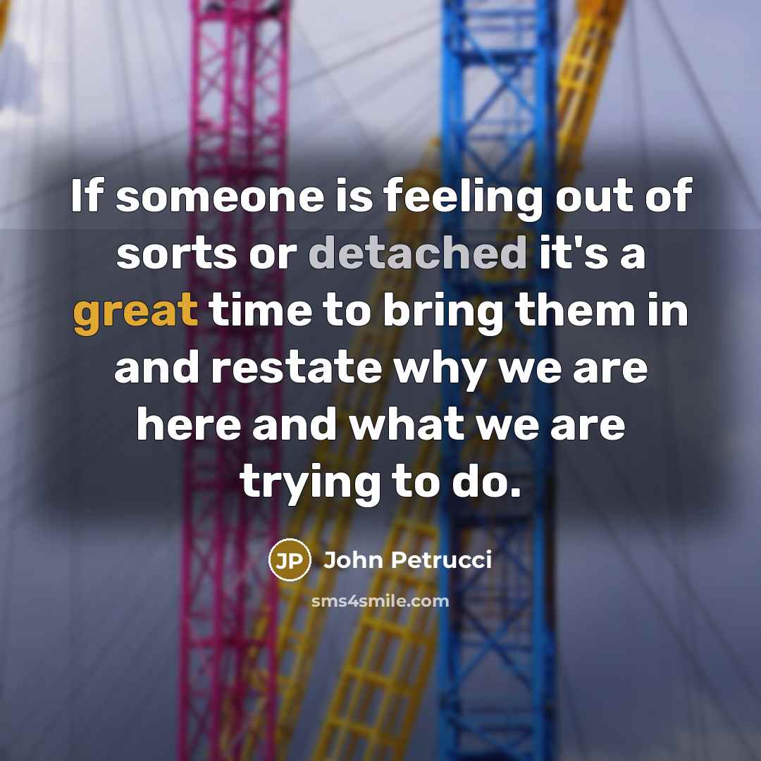 “If someone is feeling out of sorts or detached it's…” quote by John Petrucci