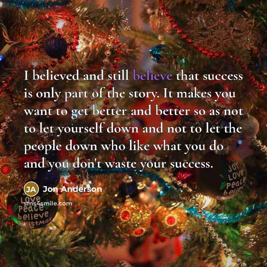 “I believed and still believe that success is only part…” quote by Jon Anderson
