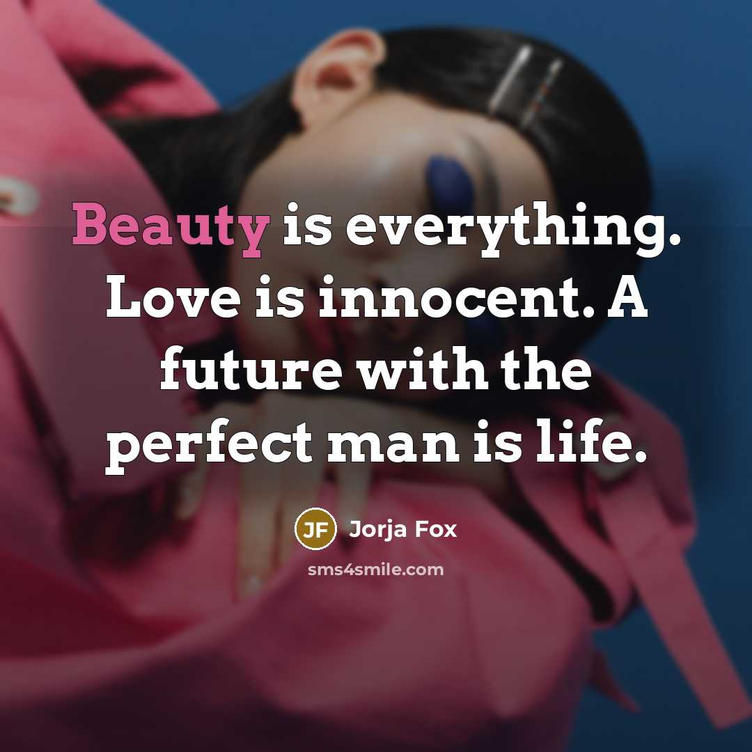 “Beauty is everything. Love is innocent. A future with the…” quote by Jorja Fox
