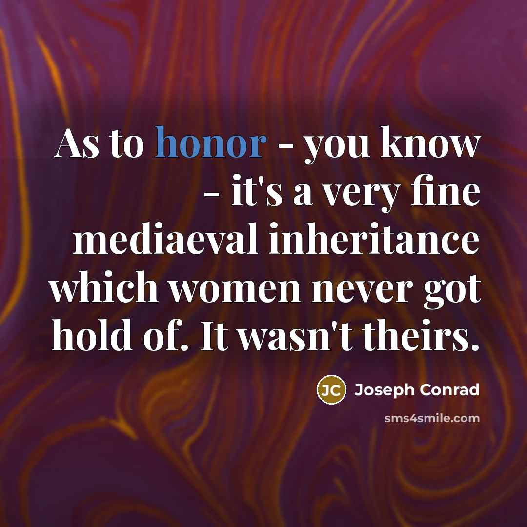 “As to honor - you know - it's a very…” quote by Joseph Conrad