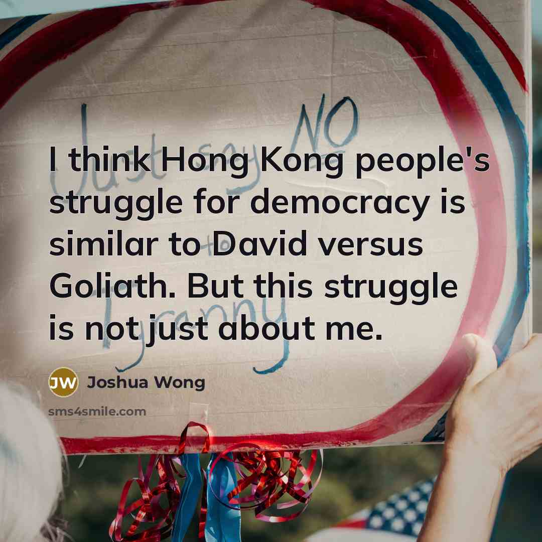 “I think Hong Kong people's struggle for democracy is similar…” quote by Joshua Wong
