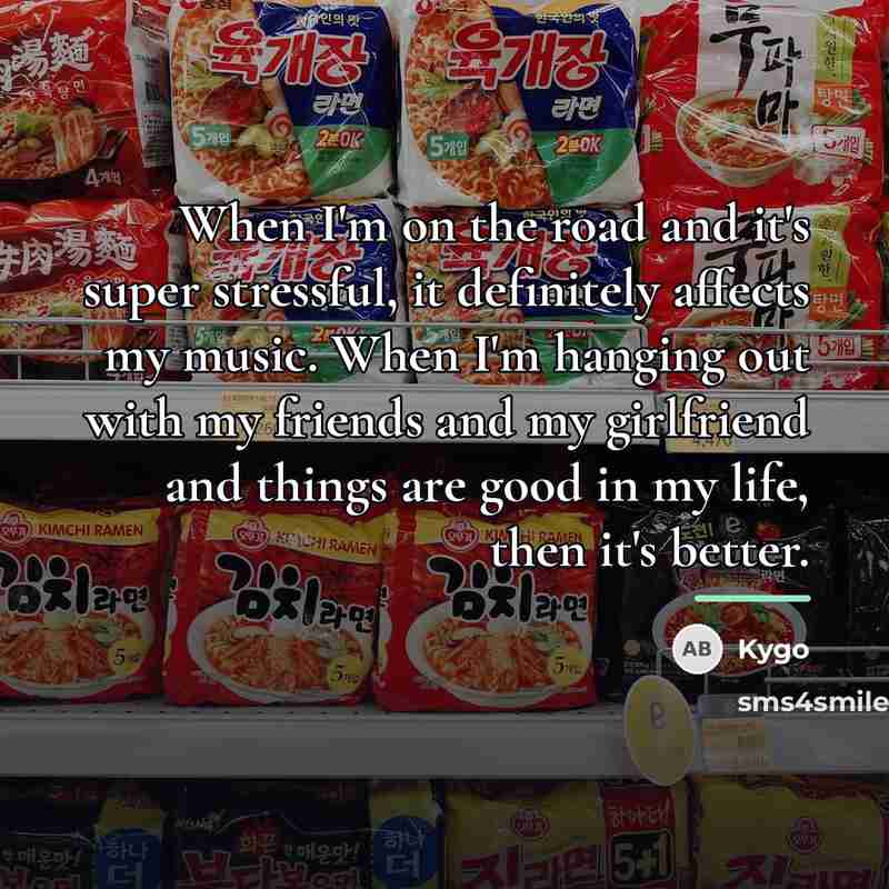 “When I'm on the road and it's super stressful, it…” quote by Kygo