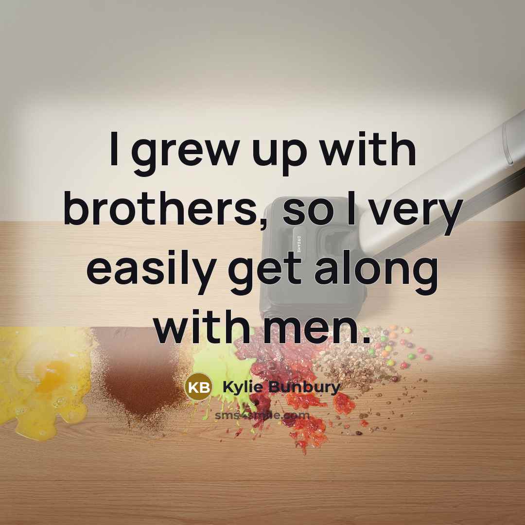 “I grew up with brothers, so I very easily get…” quote by Kylie Bunbury