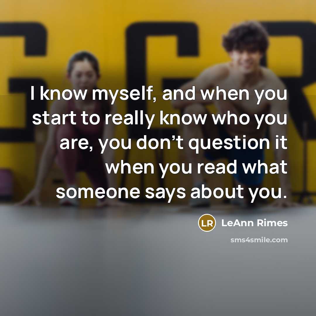 “I know myself, and when you start to really know…” quote by LeAnn Rimes