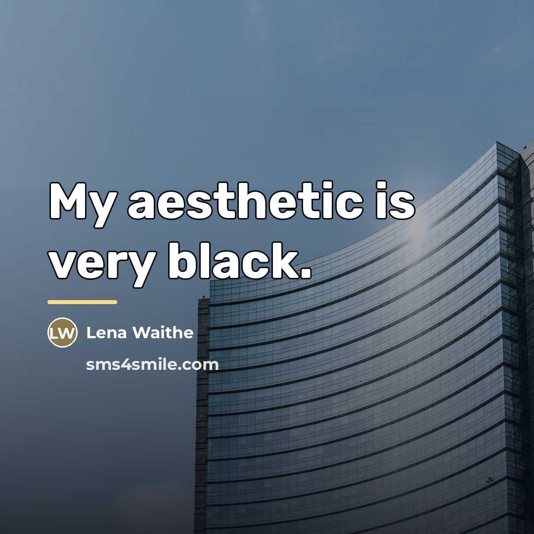 “My aesthetic is very black.…” quote by Lena Waithe