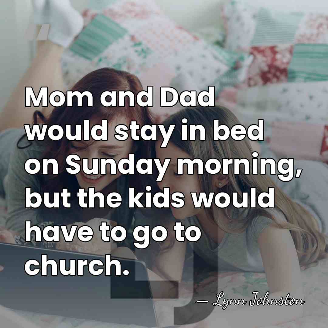 Mom and Dad would stay in bed on Sunday morning, but the&hellip; - Lynn Johnston