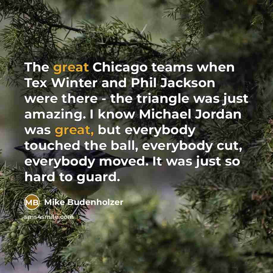 “The great Chicago teams when Tex Winter and Phil Jackson…” quote by Mike Budenholzer