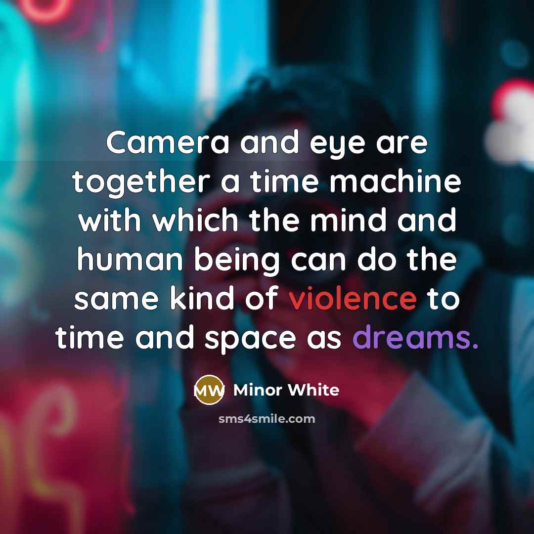 “Camera and eye are together a time machine with which…” quote by Minor White