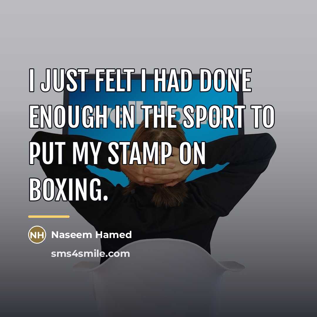 “I just felt I had done enough in the sport…” quote by Naseem Hamed
